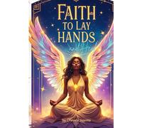 The Faith to Lay Hands and Heal