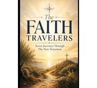 The Faith Travelers: Seven Journey's through the New Testament