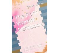 The Faith Warrior Notebook: Write the Vision. Wage the War. Stand in Faith.
