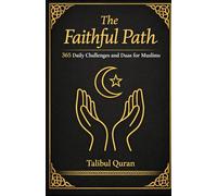 The Faithful Path: 365 Daily Challenges and Duas for Muslims