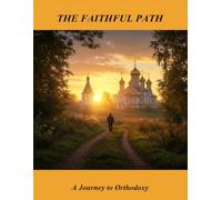 The Faithful Path: A Journey To Orthodoxy