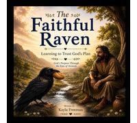 The Faithful Raven: Learning to Trust God's Plan