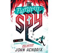 The Faithful Spy: Dietrich Bonhoeffer and the Plot to Kill Hitler