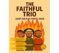 The Faithful Trio: Script for Play/Puppet Show