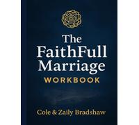 The FaithFull Marriage Workbook: A Christ-Centered Journey to Deeper Love, Stronger Covenant, and Lasting Intimacy