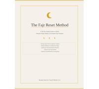 The Fajr Reset Method: A 30-Day Guided Workbook to Build Peaceful Sleep Habits and Consistent Morning Routines