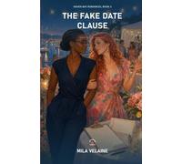 The Fake Date Clause: A Sapphic Fake-Dating Romance