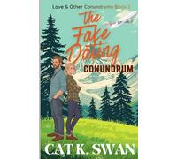 The Fake Dating Conundrum: A Fake Dating Single Dad Rom-Com: An Introvert/Extrovert Grumpy Sunshine Romance Book three of the Love & Other Conundrums series