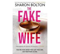 The Fake Wife: The Gripping, Shocking Thriller Sensation That Reads Like a TV Boxset from the Million-copies Sold Author