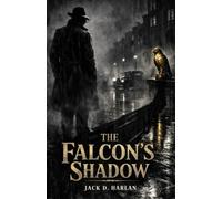 The Falcon’s Shadow: A Sam Spade Noir Mystery (The Maltese Falcon: Legacy Editions)