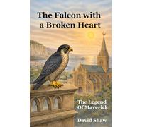 The Falcon with a Broken Heart: The Legend of Maverick