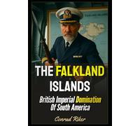 The Falkland Islands: British Imperial Domination Of South America