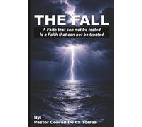 The Fall: A Faith that can not be tested, Is a Faith that can not be trusted.