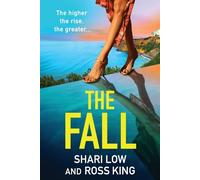 The Fall: An explosive, glamorous thriller from #1 bestseller Shari Low an...