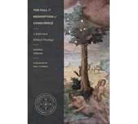 The Fall and Redemption of Conscience: A Reformed Biblical Theology