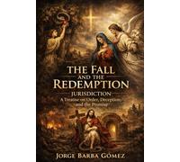 The Fall and the Redemption Jurisdiction: A Treatise on Order, Deception, and the Promise