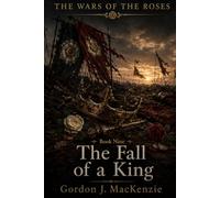 The Fall of a King: Richard III and Bosworth Field: 9
