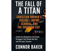 The Fall of a Titan: Christian Horner's Red Bull Empire, Scandal, and the Shocking Exit: Inside the Allegations and Power Struggles That Shook Red Bull and Formula 1 Forever