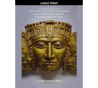 The Fall of Civilizations: History's Greatest Transformations: 3