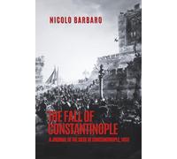 The Fall of Constantinople: A Journal of the Siege of Constantinople, 1453