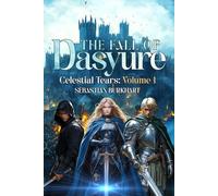 The Fall of Dasyure: Celestial Tears: Volume 1
