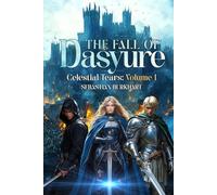 The Fall of Dasyure: Celestial Tears: Volume 1