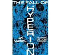The Fall of Hyperion: The second book in the Hyperion Cantos, the legendary science fiction classic