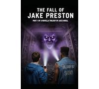 The Fall Of Jake Preston: Part 1 Of A Novella Trilogy