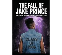 The Fall Of Jake Prince: Part 1 Of The Jake Prince Origins Trilogy