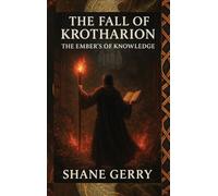 The Fall of Krotharion: The Embers of Knowledge