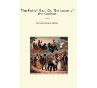 The Fall of Man; Or, The Loves of the Gorillas
