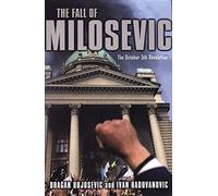 The Fall of Milosevic: The October 5th Revolution