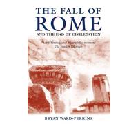 The Fall of Rome: And the End of Civilization