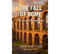 The Fall of Rome: What Actually Happened