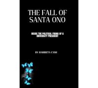 The Fall of Santa Ono: Inside the Political Firing of a University President