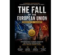 The Fall of the European Union: From EU to “EUSSR”?