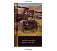 The Fall of the Great Republic (1886-88)