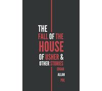 The Fall of the House of Usher and Other Stories