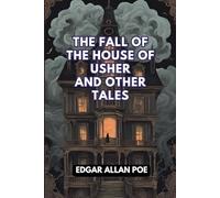 The Fall of the House of Usher and Other Tales