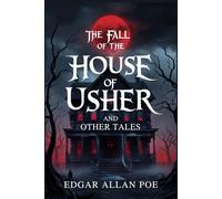 The Fall of the House of Usher and Other Tales