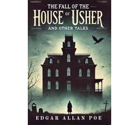The Fall of the House of Usher: And Other Tales