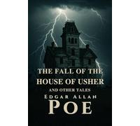 The Fall of the House of Usher: and Other Tales