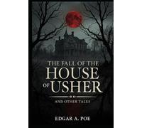 The Fall of the House of Usher and Other Tales