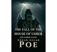 The Fall of the House of Usher: and Other Tales