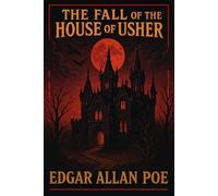 The Fall of the House of Usher: Illustrated Book by Edgar Allan Poe