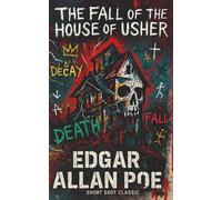 The Fall Of The House Of Usher (Short Shot Classics Edition): Edgar Allan Poe’s Gothic horror masterpiece of madness, mystery, haunted mansions, family doom, and chilling terror