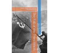 The Fall of the Third Reich: Hubris, Holocaust, and the Aftermath of Evil
