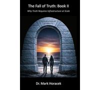 The Fall of Truth Book II: Why Truth Requires Infrastructure at Scale