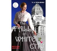 The Fall of White City - LARGE PRINT: Gilded Age Chicago Mysteries, Volume 1