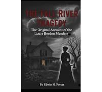 The Fall River Tragedy: Did She or Didn't She? The Original Account of America’s Most Chilling Mystery
